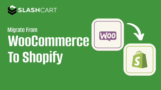 Migrate from WooCommerce to Shopify in 6 steps with SlashCart?