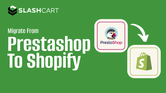 Prestashop to Shopify Migration with SlashCart