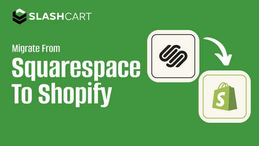 Migrate from Squarespace to Shopify with Slashcart